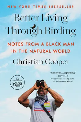 Besser leben durch Vogelbeobachtung: Notizen eines schwarzen Mannes in der natürlichen Welt - Better Living Through Birding: Notes from a Black Man in the Natural World