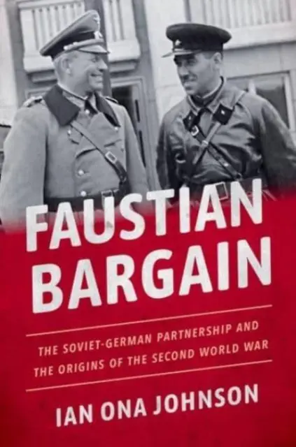 Faustischer Handel: Die sowjetisch-deutsche Partnerschaft und die Ursprünge des Zweiten Weltkriegs - Faustian Bargain: The Soviet-German Partnership and the Origins of the Second World War