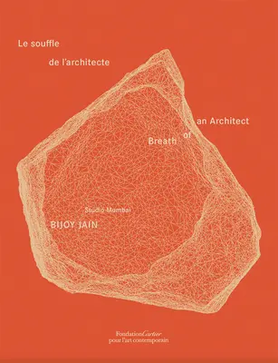 Bijoy Jain / Studio Mumbai: Der Atem eines Architekten - Bijoy Jain / Studio Mumbai: Breath of an Architect