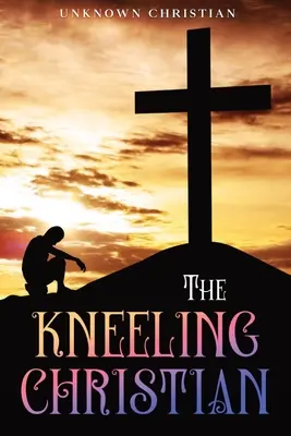 Der kniende Christ: Mit Anmerkungen - The Kneeling Christian: Annotated