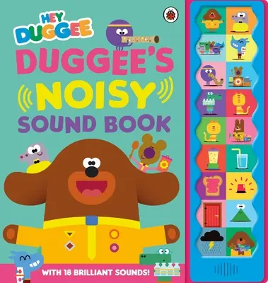 Hey Duggee: Duggee's Noisy Sound Buch - Hey Duggee: Duggee's Noisy Sound Book