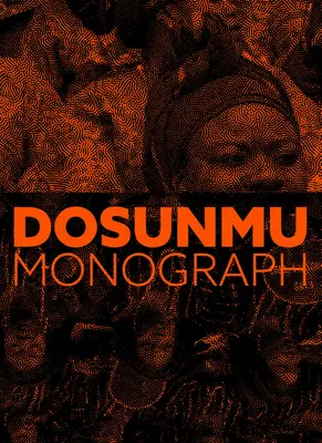Andrew Dosunmu: Monographie - Andrew Dosunmu: Monograph