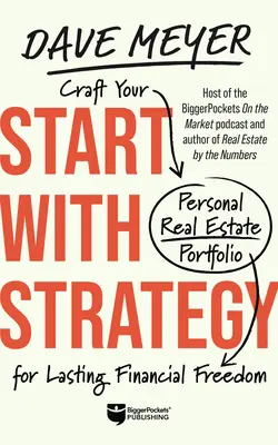 Starten Sie mit Strategie: Gestalten Sie Ihr persönliches Immobilienportfolio für dauerhafte finanzielle Freiheit - Start with Strategy: Craft Your Personal Real Estate Portfolio for Lasting Financial Freedom