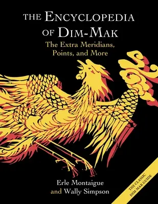 Die Enzyklopädie des Dim-Mak: Die zusätzlichen Meridiane, Punkte und mehr - The Encyclopedia of Dim-Mak: The Extra Meridians, Points, and More
