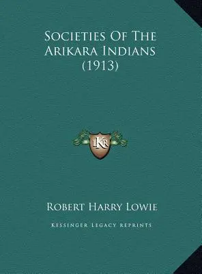 Die Gesellschaften der Arikara-Indianer - Societies Of The Arikara Indians