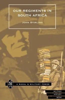 Unsere Regimenter in Südafrika 1899-1902. - Our Regiments in South Africa 1899-1902.