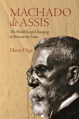 Machado de Assis: Die Welt verändert sich, um dieselbe zu bleiben - Machado de Assis: The World Keeps Changing to Remain the Same