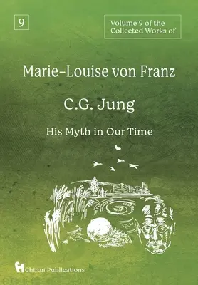 Band 9 der Gesammelten Werke von Marie-Louise von Franz: C.G. Jung: Sein Mythos in unserer Zeit - Volume 9 of the Collected Works of Marie-Louise von Franz: C.G. Jung: His Myth in Our Time