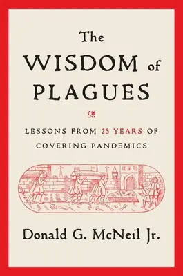 Die Weisheit der Seuchen: Lektionen aus 25 Jahren Pandemie-Berichterstattung - The Wisdom of Plagues: Lessons from 25 Years of Covering Pandemics