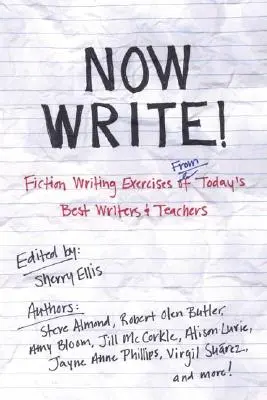 Now Write!: Übungen zum Schreiben von Belletristik von den besten Schriftstellern und Lehrern von heute - Now Write!: Fiction Writing Exercises from Today's Best Writers and Teachers