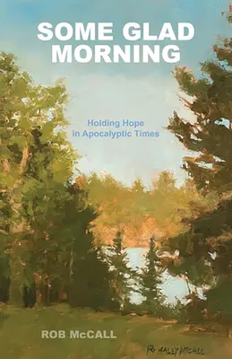 Ein froher Morgen: Hoffnungsträger in apokalyptischen Zeiten - Some Glad Morning: Holding Hope in Apocalyptic Times