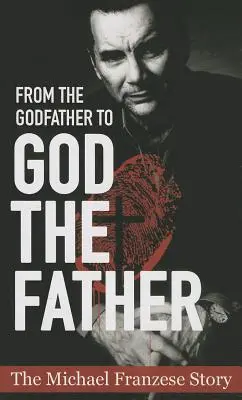 Vom Paten zum Gottvater: Die Geschichte von Michael Francise - From the Godfather to God the Father: The Michael Francise Story