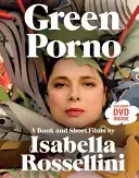 Grüner Porno: Ein Buch und Kurzfilme von Isabella Rossellini - Green Porno: A Book and Short Films by Isabella Rossellini