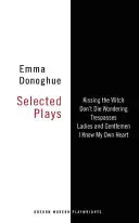 Emma Donoghue: Ausgewählte Dramen - Emma Donoghue: Selected Plays