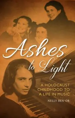 Asche zu Licht: Von einer Kindheit im Holocaust zu einem Leben in der Musik - Ashes to Light: A Holocaust Childhood to a Life in Music