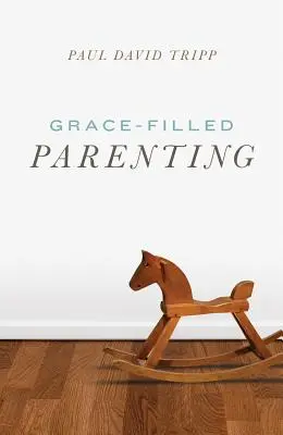 Gnadenvolle Kindererziehung - Grace-Filled Parenting