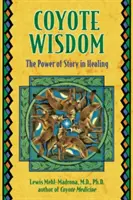 Kojoten-Weisheit: Die Kraft der Geschichte bei der Heilung - Coyote Wisdom: The Power of Story in Healing