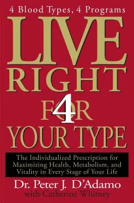 Live Right 4 Your Type: Das individuelle Rezept zur Maximierung von Gesundheit, Stoffwechsel und Vitalität in jeder Phase Ihres Lebens - Live Right 4 Your Type: The Individualized Prescription for Maximizing Health, Metabolism, and Vitality in Every Stage of Your Life