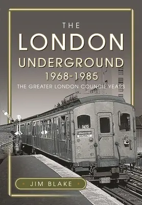 Die Londoner U-Bahn, 1968-1985: Die Jahre des Greater London Council - The London Underground, 1968-1985: The Greater London Council Years