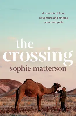 Die Kreuzung: Ein Memoir über Liebe, Abenteuer und die Suche nach dem eigenen Weg - The Crossing: A Memoir of Love, Adventure and Finding Your Own Path