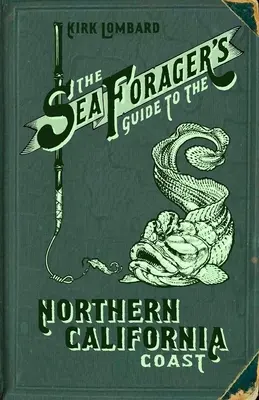 Der Leitfaden für Meeresforscher an der nordkalifornischen Küste - The Sea Forager's Guide to the Northern California Coast