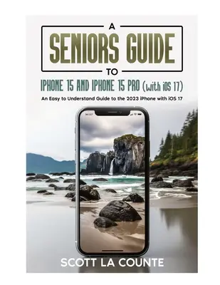 Ein Seniorenhandbuch für iPhone 15 und iPhone 15 pro (mit iOS 17): Ein leicht verständlicher Leitfaden für das iPhone 2023 mit iOS 17 - A Seniors Guide to iPhone 15 and iPhone 15 pro (with iOS 17): An Easy to Understand Guide to the 2023 iPhone with iOS 17