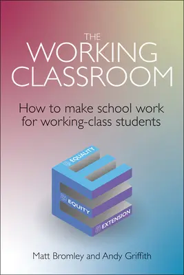 Das arbeitende Klassenzimmer: Wie man die Schule für Schüler der Arbeiterklasse arbeitsfähig macht - The Working Classroom: How to Make School Work for Working-Class Students