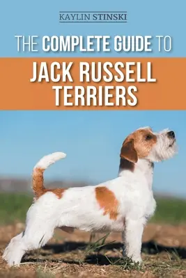 Der vollständige Leitfaden für Jack Russell Terrier: Auswahl, Vorbereitung, Aufzucht, Training, Fütterung, Training, Sozialisierung und Liebe für Ihren neuen Jack Russell Terrier - The Complete Guide to Jack Russell Terriers: Selecting, Preparing for, Raising, Training, Feeding, Exercising, Socializing, and Loving Your New Jack R