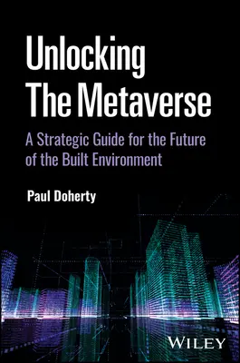 Die Erschließung des Metaversums: Ein strategischer Leitfaden für die Zukunft der gebauten Umwelt - Unlocking the Metaverse: A Strategic Guide for the Future of the Built Environment