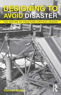 Entwerfen, um Katastrophen zu vermeiden: Das Wesen des bruchkritischen Designs - Designing to Avoid Disaster: The Nature of Fracture-Critical Design