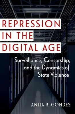 Repression im digitalen Zeitalter: Überwachung, Zensur und die Dynamik der staatlichen Gewalt - Repression in the Digital Age: Surveillance, Censorship, and the Dynamics of State Violence