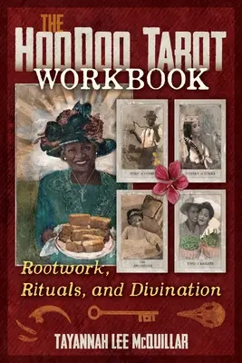 Das Hoodoo Tarot Arbeitsbuch: Wurzelarbeit, Rituale und Weissagung - The Hoodoo Tarot Workbook: Rootwork, Rituals, and Divination