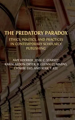 Das räuberische Paradox: Ethik, Politik und Praktiken im zeitgenössischen wissenschaftlichen Verlagswesen - The Predatory Paradox: Ethics, Politics, and Practices in Contemporary Scholarly Publishing