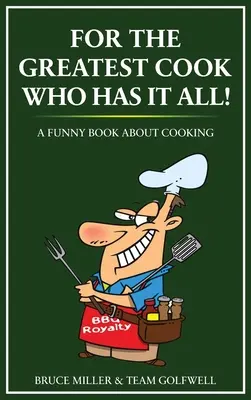 Für den größten Koch, der alles hat: Ein lustiges Buch über das Kochen - For the Greatest Cook Who Has It All: A Funny Book About Cooking