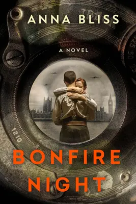 Die Nacht des Feuers: Ein fesselnder und emotionaler Kriegsroman über die Liebe zwischen zwei Sternen - Bonfire Night: A Gripping and Emotional Ww2 Novel of Star Crossed Love