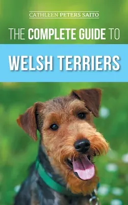 Der vollständige Leitfaden für Welsh Terrier: Auswahl, Vorbereitung, Training, Pflege, Sozialisierung, Training, Fütterung und Liebe für Ihren neuen Welsh Terrier - The Complete Guide to Welsh Terriers: Choosing, Preparing for, Training, Grooming, Socializing, Exercising, Feeding, and Loving Your New Welsh Terrier