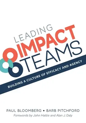 Führen von Impact Teams: Aufbau einer Kultur der Effizienz und Handlungsfähigkeit - Leading Impact Teams: Building A Culture Of Efficacy And Agency