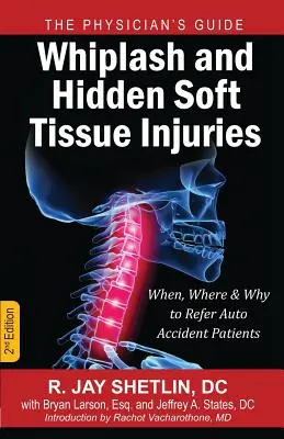 Schleudertrauma und verborgene Weichteilverletzungen: Wann, wo und warum man Patienten mit Autounfällen überweisen sollte - Whiplash and Hidden Soft Tissue Injuries: When, Where and Why to Refer Auto Accident Patients