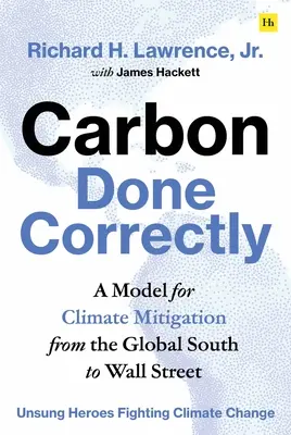 Carbon Done Correctly: Ein Modell für den Klimaschutz vom globalen Süden bis zur Wall Street - Carbon Done Correctly: A Model for Climate Mitigation from the Global South to Wall Street