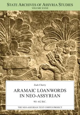 Aramäische Lehnwörter in Neu-Assyrisch 911-612 v. Chr. - Aramaic Loanwords in Neo-Assyrian 911-612 B.C.