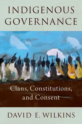 Indigene Verwaltung: Clans, Verfassungen und Einverständnis - Indigenous Governance: Clans, Constitutions, and Consent