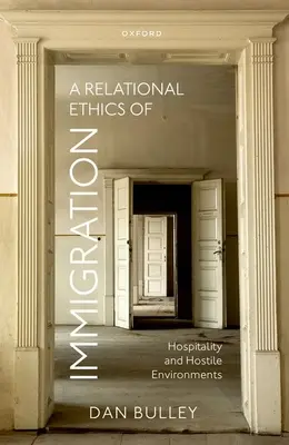 Eine Beziehungsethik der Einwanderung: Gastfreundschaft und feindliche Umgebungen - A Relational Ethics of Immigration: Hospitality and Hostile Environments