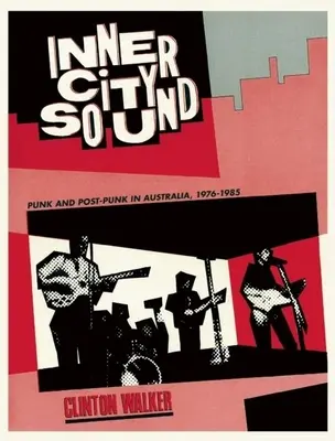 Inner City Sound: Punk und Post-Punk in Australien, 1976-1985 - Inner City Sound: Punk and Post-Punk in Australia, 1976-1985