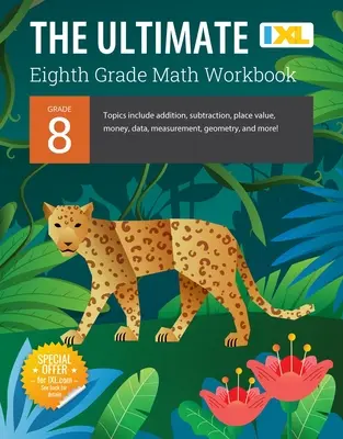 IXL Ultimate Grade 8 Mathe Arbeitsbuch: Algebra-Vorbereitung, Geometrie, mehrstufige Gleichungen, Funktionen, wissenschaftliche Schreibweise, Transformationen und der Pythagoras - IXL Ultimate Grade 8 Math Workbook: Algebra Prep, Geometry, Multi-Step Equations, Functions, Scientific Notation, Transformations, and the Pythagorean