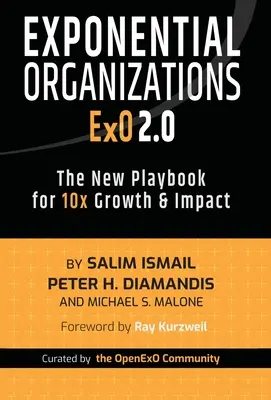 Exponentielle Organisationen 2.0: Das neue Spielbuch für 10-faches Wachstum und Wirkung - Exponential Organizations 2.0: The New Playbook for 10x Growth and Impact