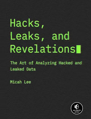 Hacks, Lecks und Enthüllungen: Die Kunst der Analyse von gehackten und durchgesickerten Daten - Hacks, Leaks, and Revelations: The Art of Analyzing Hacked and Leaked Data