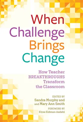 Wenn Herausforderung zu Veränderung führt: Wie Lehrer das Klassenzimmer umgestalten - When Challenge Brings Change: How Teacher Breakthroughs Transform the Classroom