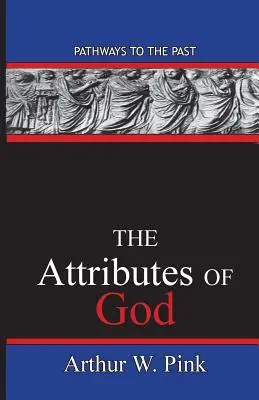 Die Attribute Gottes: Wege in die Vergangenheit - The Attributes Of God: Pathways To The Past