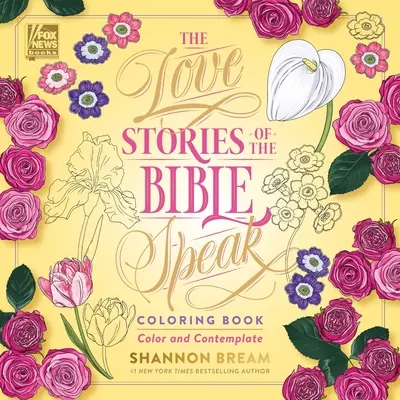 Die Liebesgeschichten der Bibel als Ausmalbuch: Farbe und Kontemplation - The Love Stories of the Bible Speak Coloring Book: Color and Contemplate