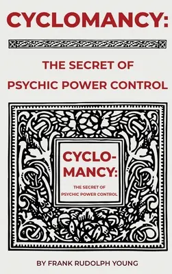 Zyklomantie: Das Geheimnis der übersinnlichen Kräfte - Cyclomancy: The Secret of Psychic Power